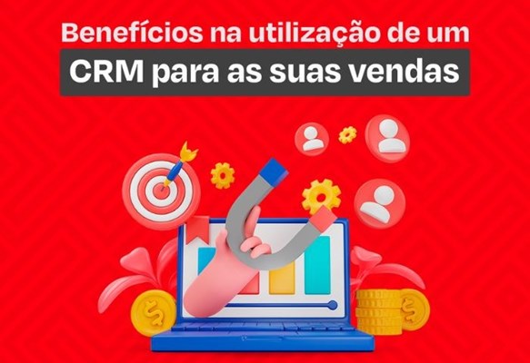 Benefícios na utilização de um CRM nas vendas